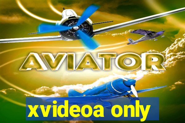 xvideoa only